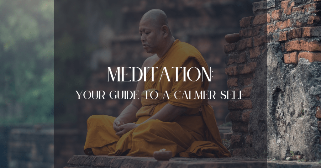 Meditation: Your Guide to a Calmer Self